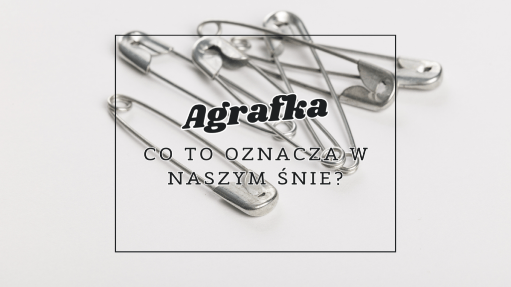 Agrafka 2 agrafka co oznacza we snie