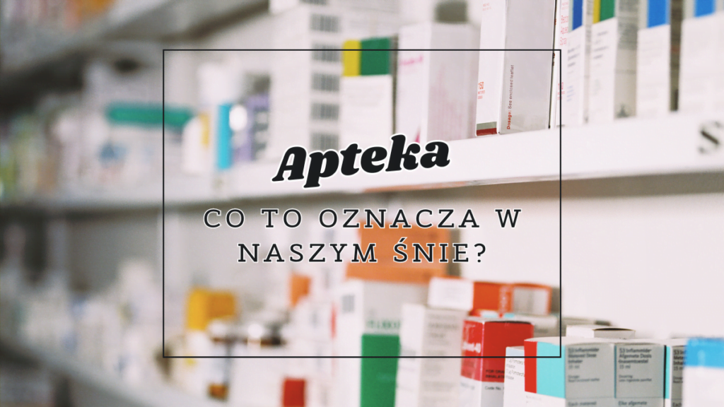 apteka co oznacza we snie
