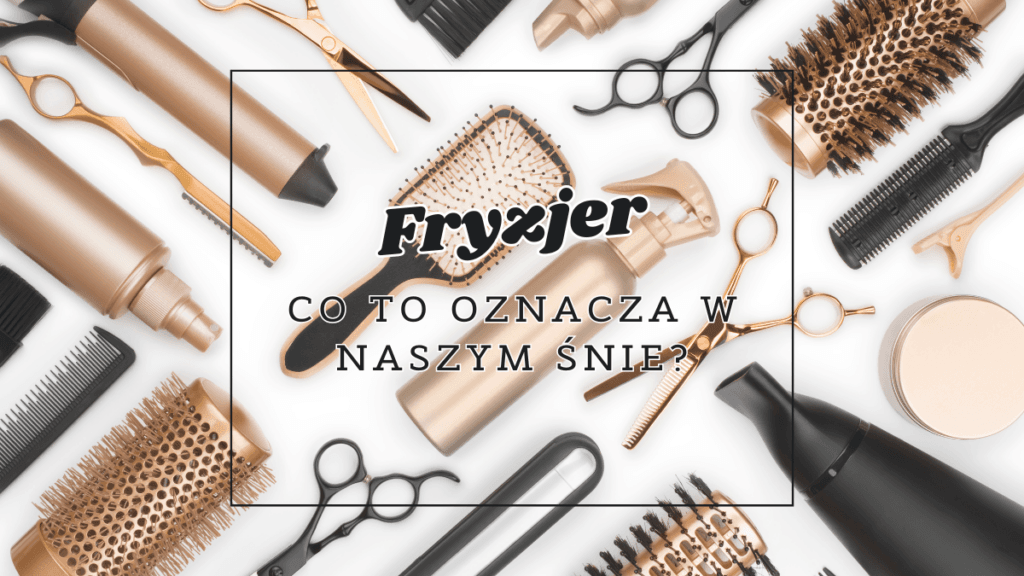 fryzjer co oznacza we snie