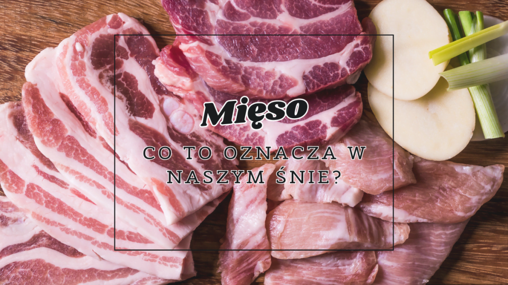 Mięso we śnie 2 mieso co oznacza wesnie