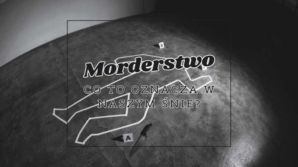 morderstwo co oznacza we snie