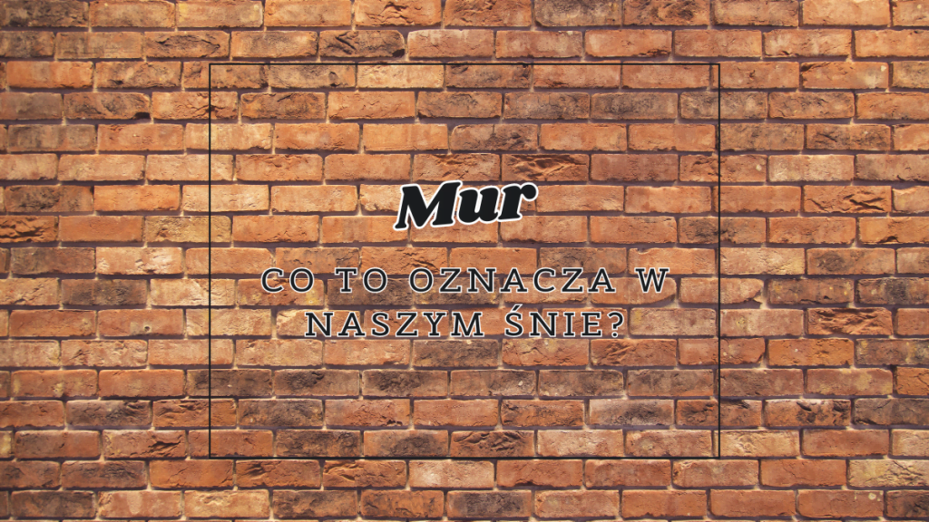 Mur we śnie 2 mur co oznacza we snie