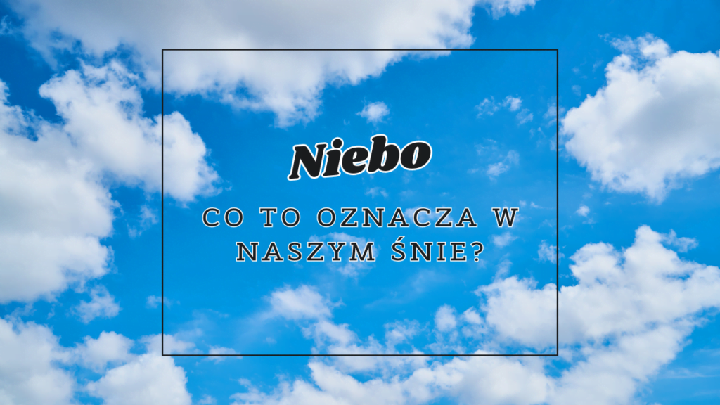 niebo co oznacza we snie