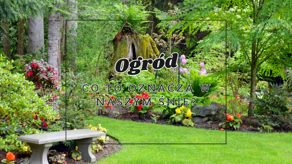 Ogród 2 ogrod co oznacza we snie
