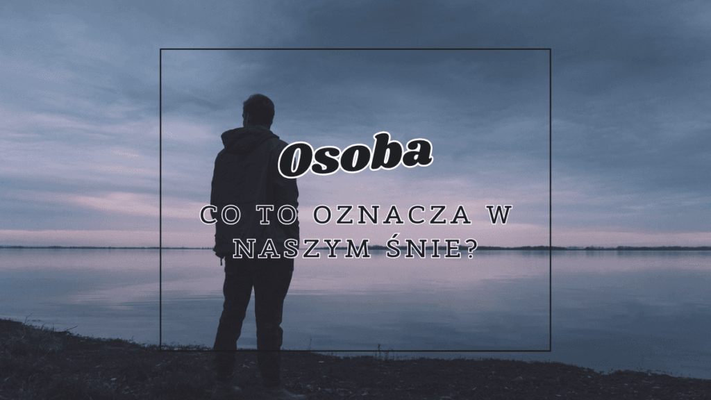 Osoba we śnie 2 osoba co oznacza we snie