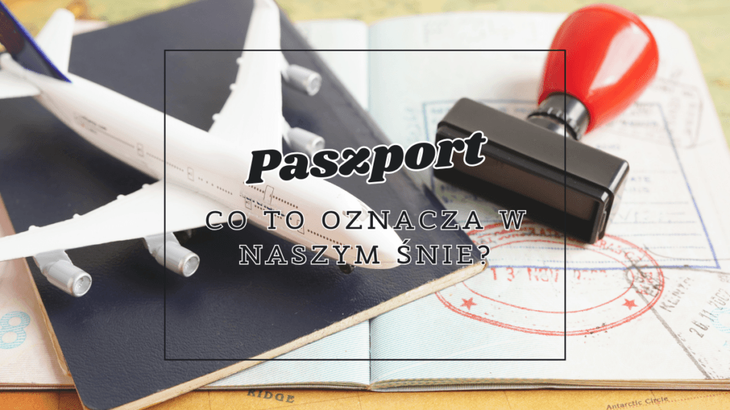 paszport co oznacza we snie