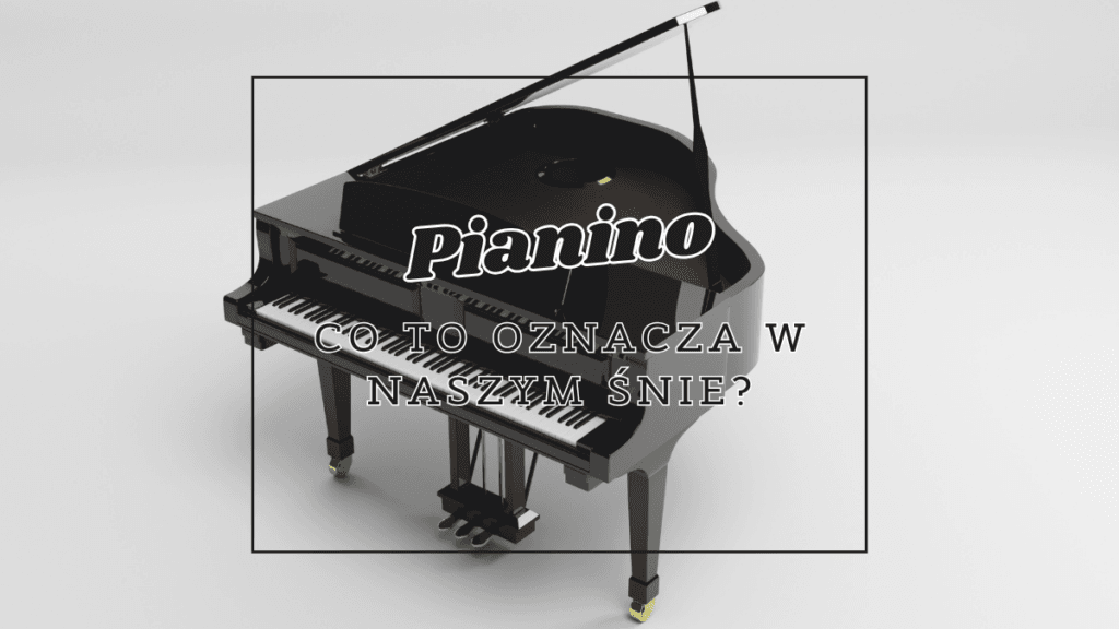 Pianino we śnie 2 pianino co oznacza we snie