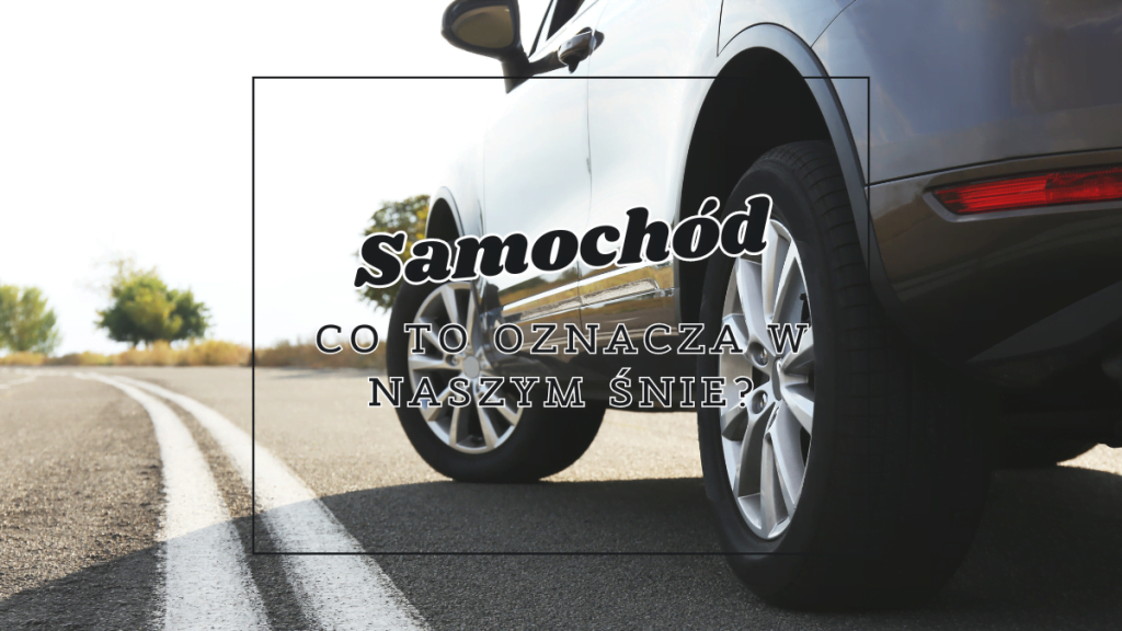 samochod co oznacza we snie