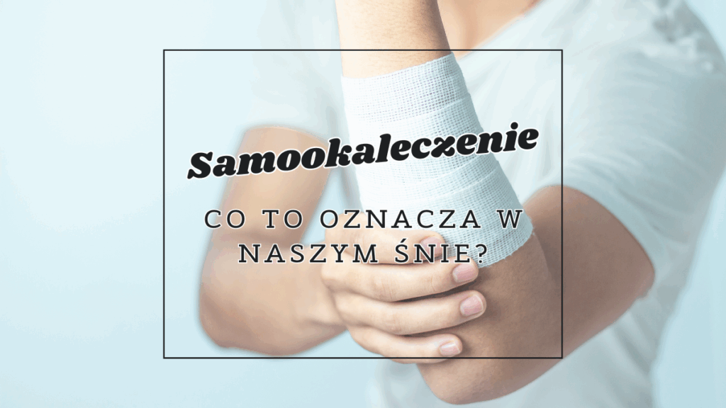 Samookaleczenie we śnie 2 samookaleczenie co oznacza we snie