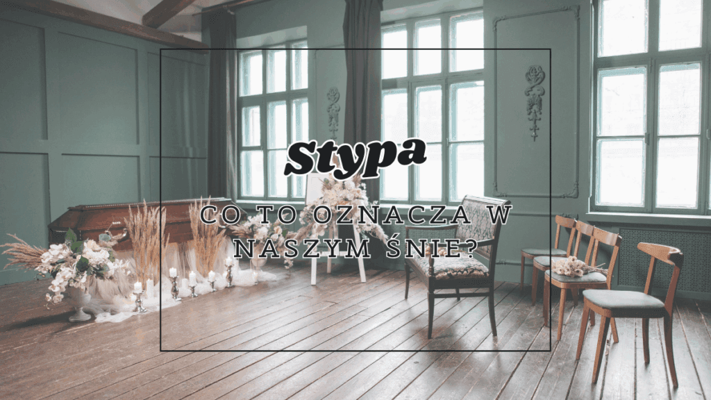 Stypa we śnie 2 stypa co oznacza we snie