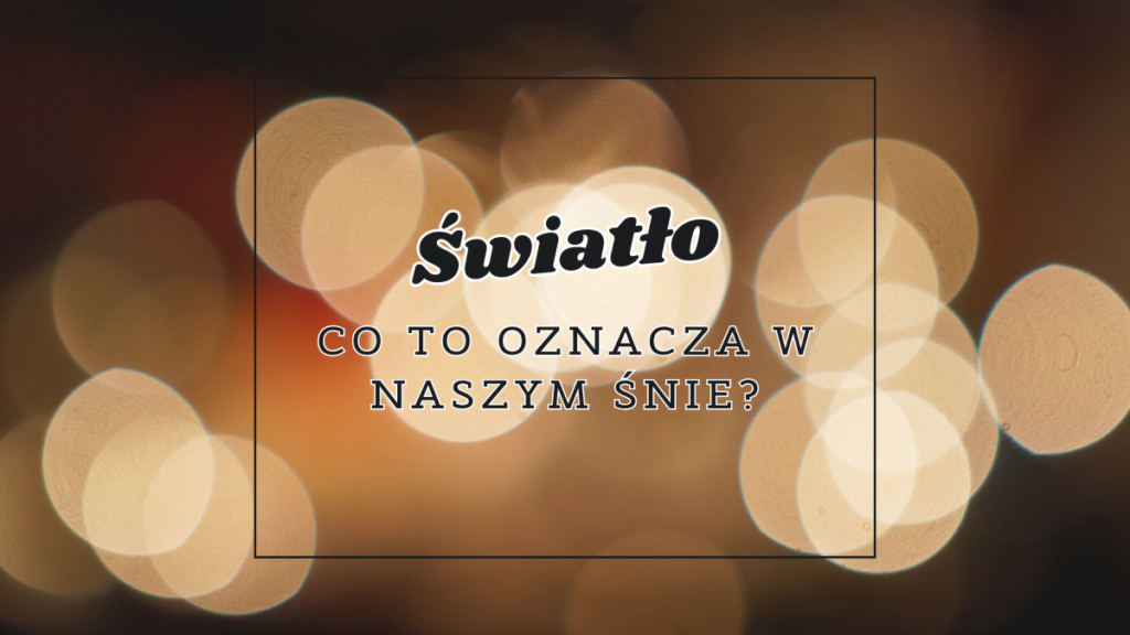 swiatlo co oznacza we snie