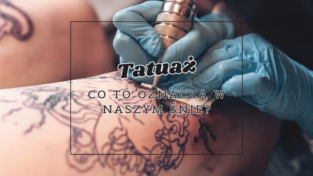 Tatuaż we śnie 2 tatuaz co oznacza we snie