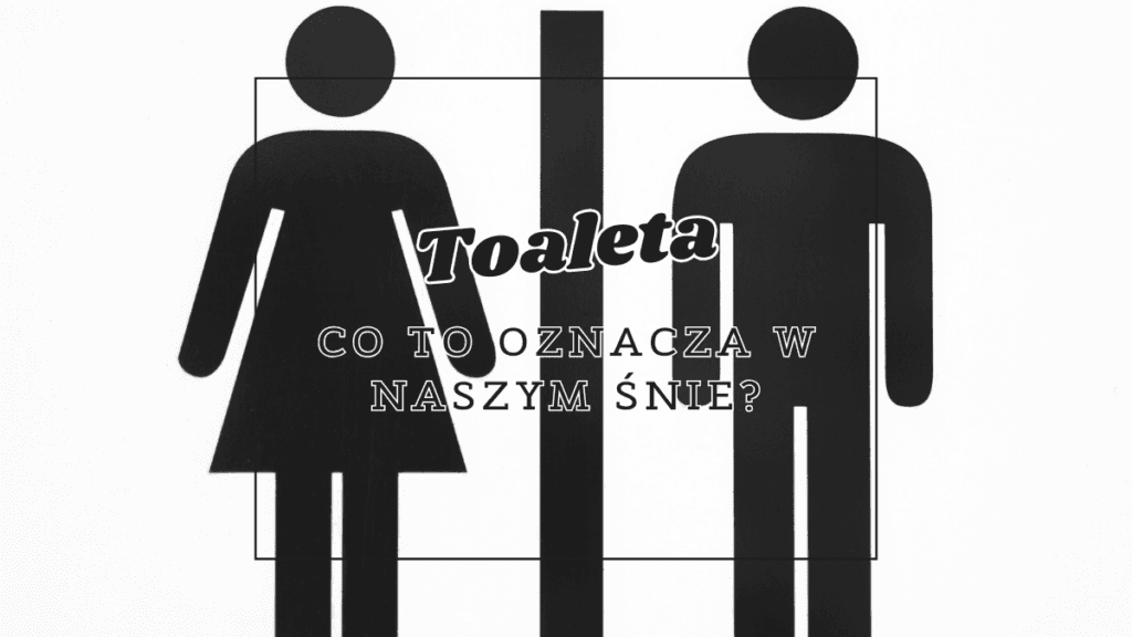 Toaleta we śnie 2 toaleta co oznacza we snie