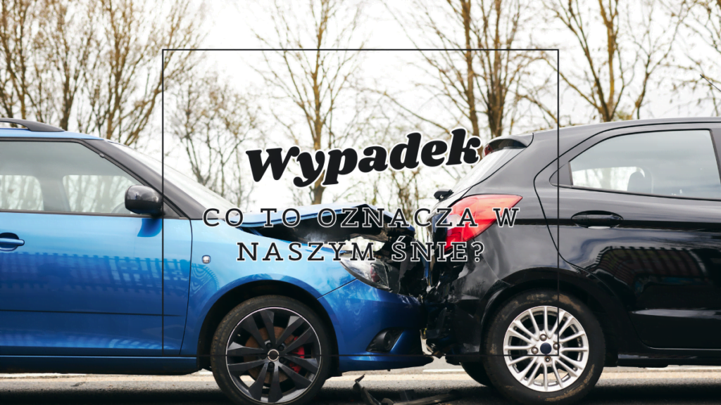 wypadek co oznacza we snie