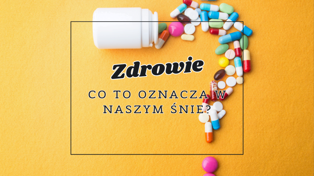 Zdrowie 2 zdrowie co oznacza we snie
