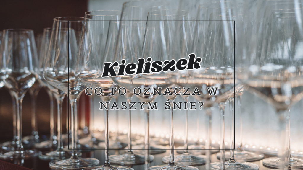 Kieliszek we śnie 2 kieliszek co oznacza we snie