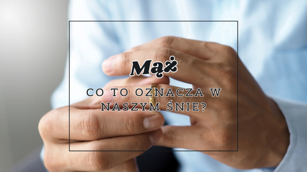Mąż 2 maz co oznacza we snie