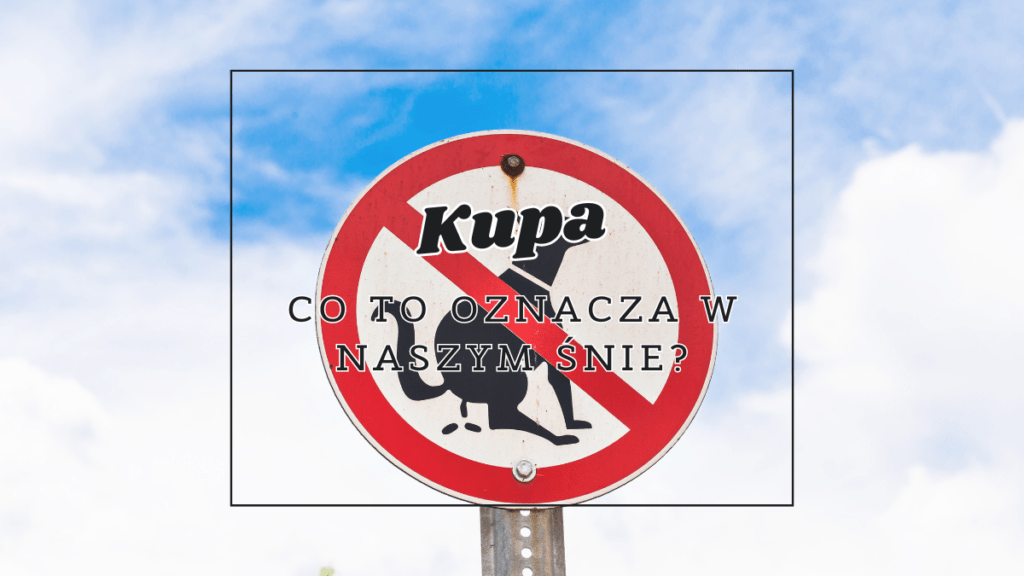 Kupa we śnie 2 kupa co oznacza we snie