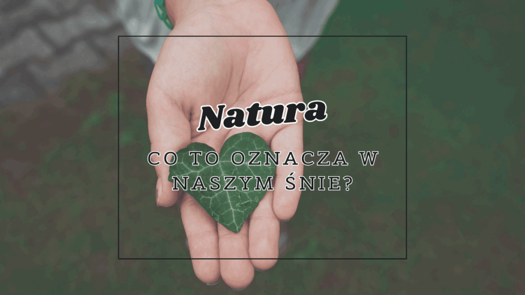 Natura co oznacza we snie