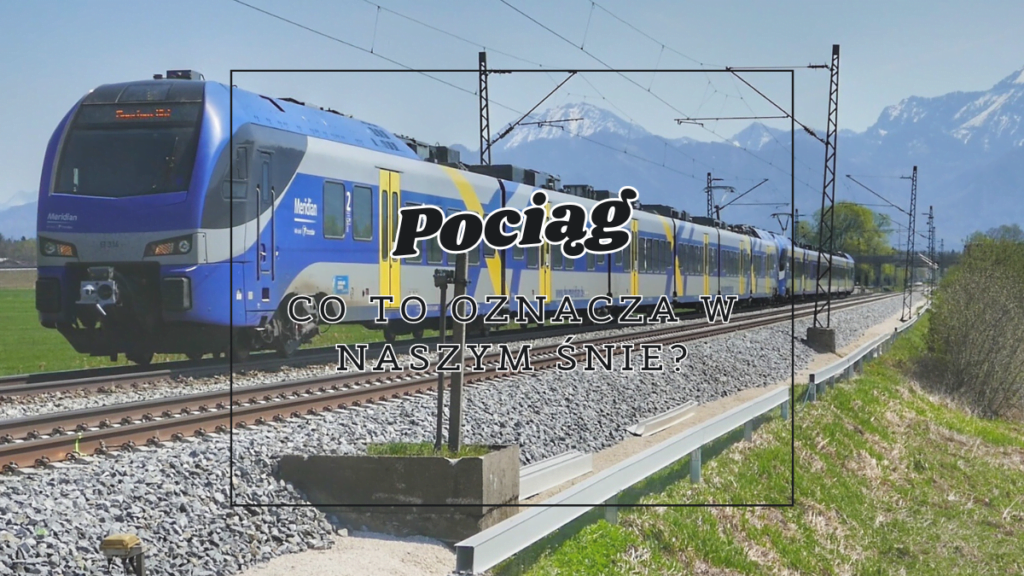 Pociąg 2 pociag co oznacza we snie