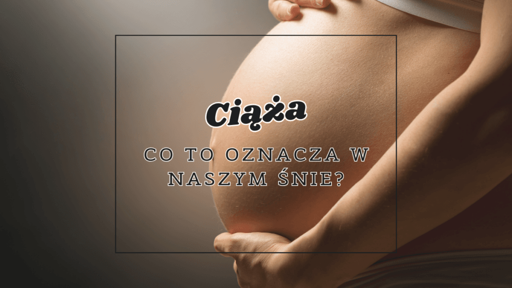 ciaza co oznacza we snie