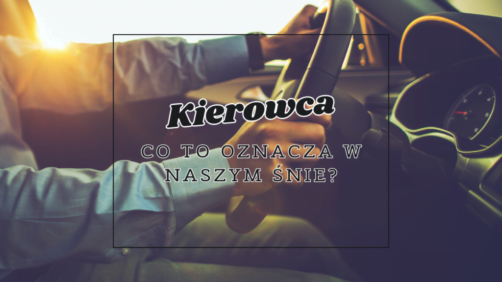 kierowca co oznacza we snie