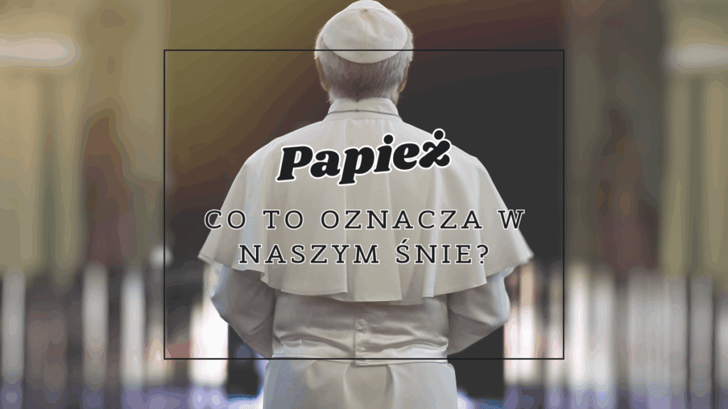 papiez co oznacza we snie